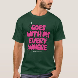 Camiseta Vai Comigo Em Todo Lugar - Jesus Te Ama