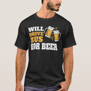 Camiseta Vai Conduzir o Autocarro por Cerveja Citação Diver