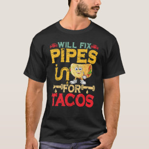 Camiseta Vai Consertar Tubos Para Tacos Canalizadores Wo
