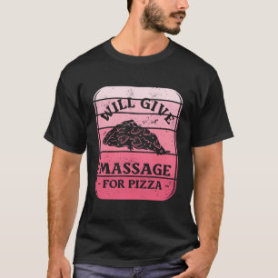 Camiseta Vai Fazer Massagem Para O Terapista De Pizza