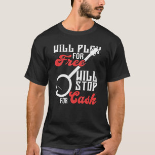 Camiseta Vai jogar pelo Free Will Stocks para o Cash Banjo
