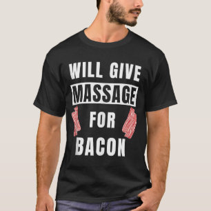 Camiseta Vai Massagear Para A Massagem Terapista Bacon Lá