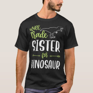 Camiseta Vai Trocar Irmã Por Dinossauro Que Corresponde À D