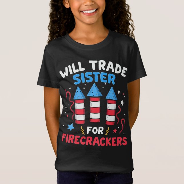 Camiseta Vai Trocar Irmã Por Firecrackers Engraçado 4 de ju (Frente)