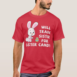 Camiseta Vai Trocar Irmã Por Páscoa Doces Engraçada Páscoa