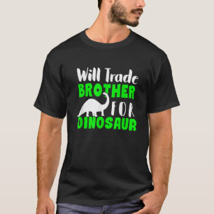 Camiseta Vai Trocar O Irmão Por Garotos Dinossauros.