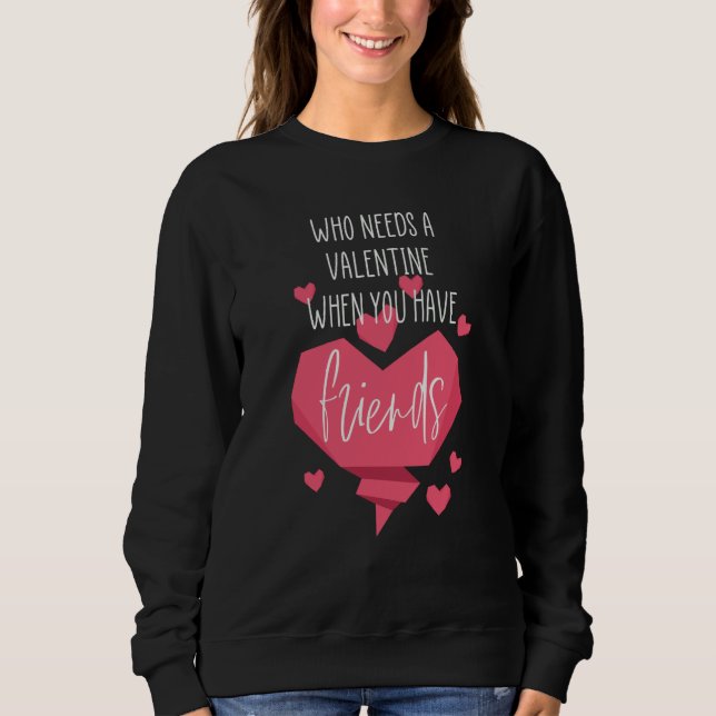 Camiseta Valentine Day Who Needs a Valentine When you Have  (Frente)