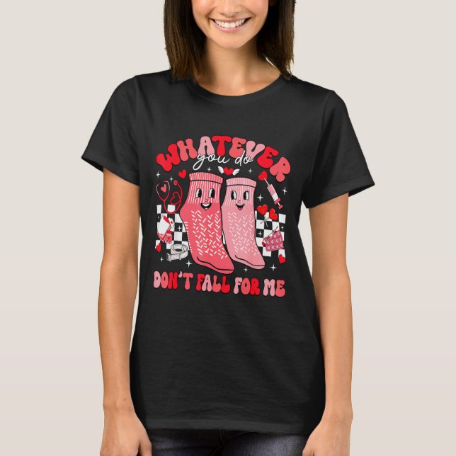 Camiseta Valentine Whatever You Do Don't Fall For Me Rn Pct (Frente)