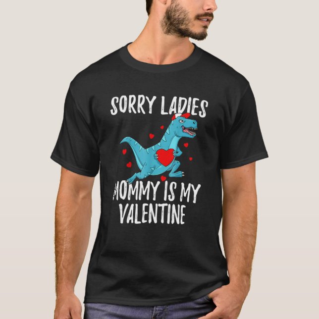 Camiseta Valentines Day Boys Kids Sorry Ladies Mommy Is My  (Frente)