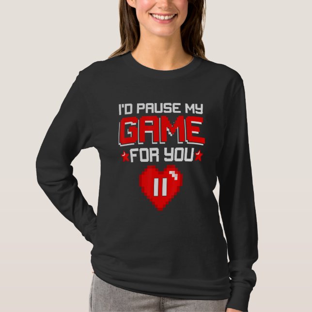 Camiseta Valentines Day I Paused My Game For You Funny Game (Frente)