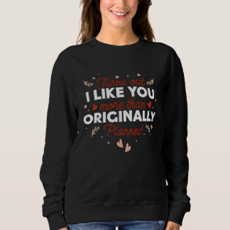 Camiseta Valentines Day  Turns out I Like You More than Ori