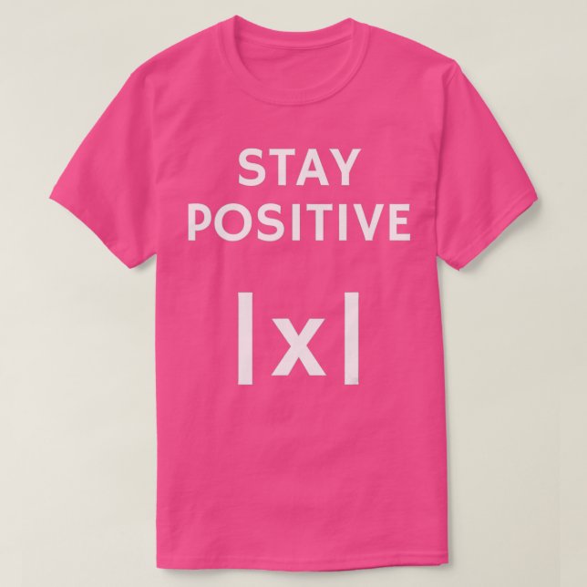 Camiseta Valor absoluto da Matemática Permaneça Positivo (Frente do Design)