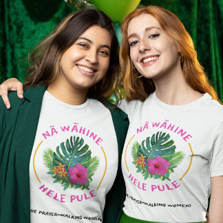Camiseta Valor de Mulheres em Oração (Na Wahine Hele Pule)