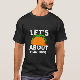 Camiseta Vamos Ao Taco Sobre Flamingos Funny Flamingo