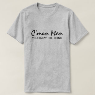 Camiseta Vamos, cara, você sabe o que é isso