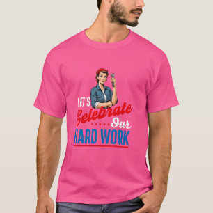 Camiseta Vamos Celebra Nosso Trabalho Duro - União do Dia d