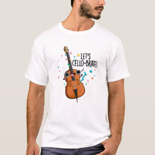 Camiseta Vamos Cello-brate Celebrando Cello Pun