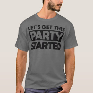 Camiseta Vamos Começar Esta Festa