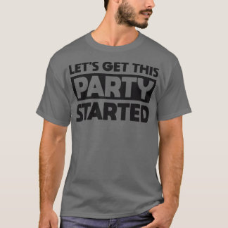 Camiseta Vamos Começar Esta Festa