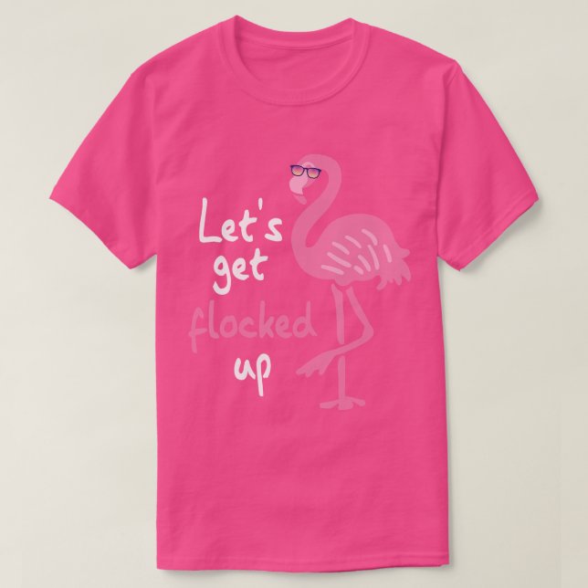 Camiseta Vamos De Flamingo Rosa Engraçado É Bloqueado (Frente do Design)
