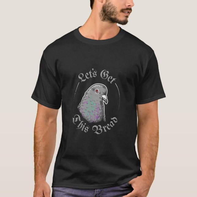 Camiseta Vamos De Pombo Obter Este Vamos Pão Obter Este Pão (Frente)