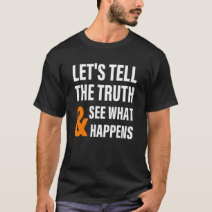 Camiseta Vamos Diga A Verdade E Veja O Que Acontece Roupa