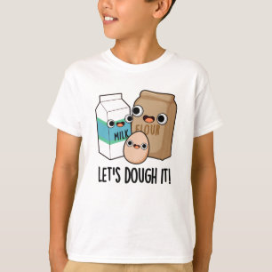 Camiseta Vamos Dough It Engraçado Baking Pun