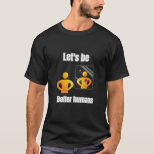 Camiseta Vamos é melhor ser humano