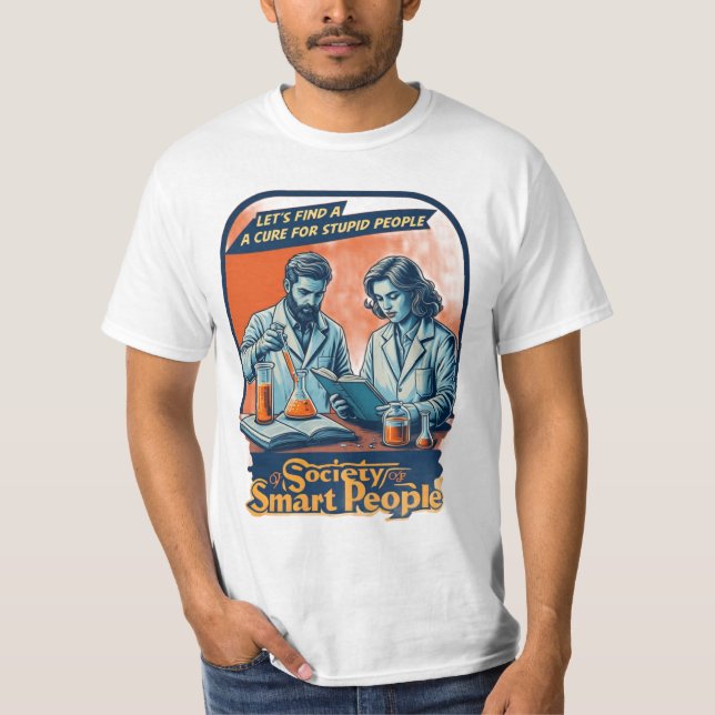 Camiseta Vamos Encontre Uma Cura Para Pessoas Estúpidas (Frente)