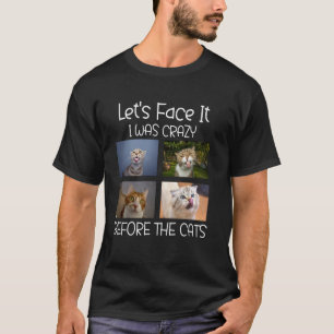 Camiseta Vamos Enfrentar, Eu Era Louco Antes dos Gatos Engr