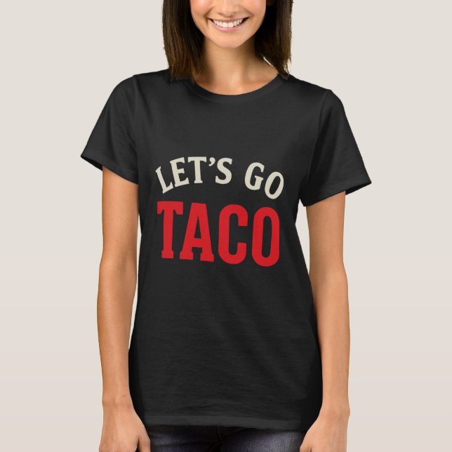 Camiseta Vamos Engraçado Vai Taco Meme (Frente)
