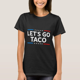 Camiseta Vamos Engraçado Vai Taco Trump Sempre Fala Os Home