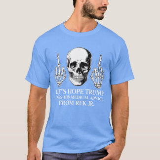 Camiseta Vamos esperar que Trump siga o conselho médico de