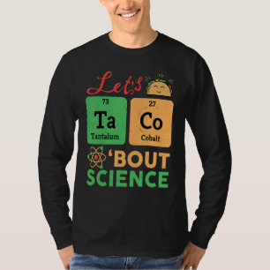 Camiseta Vamos Falando de Tacos Sobre Ciência Química Biolo