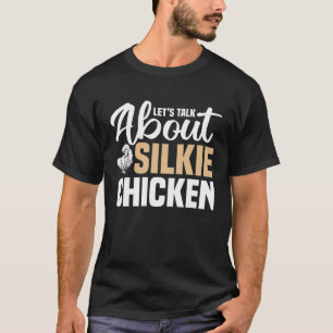 Camiseta Vamos falar sobre o Silkie Chickens Silkie Chicken