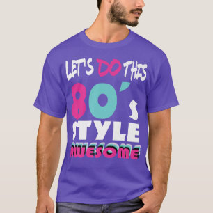 Camiseta Vamos fazer isso 80s Estilo 80s Festa 80s Música 8