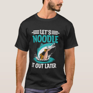 Camiseta Vamos fazer macarrão mais tarde Noodler Catfish Ha