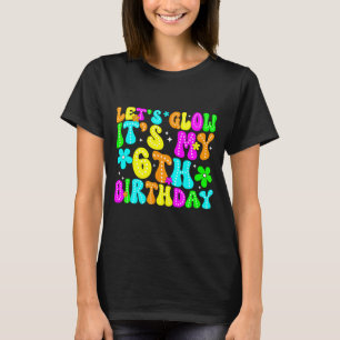 Camiseta Vamos Ficar Loucos É Meu 6º Aniversário Brilhante