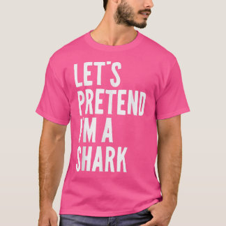 Camiseta Vamos Fingir Que Sou Um Tubarão Engraçado, Preguiç