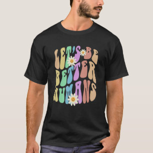Camiseta Vamos Groovy SER MELHOR HUMANOS Retro Pare De Bull