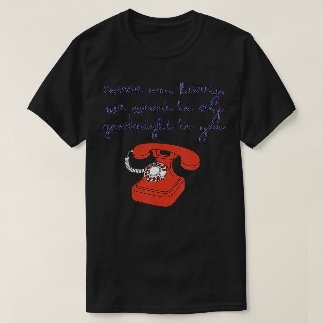Camiseta Vamos Harry Queremos Dizer Boa Noite Para Você (Frente do Design)