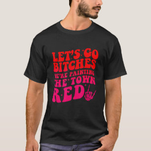 Camiseta Vamos Ir B!tches Estamos pintando o appar vermelho