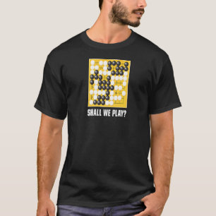 Camiseta Vamos Jogar (Go Conselho Game Baduk Weiqi)