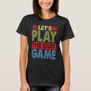 Camiseta Vamos Jogar O Jogo Desistir Frases de Término 2