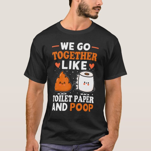 Camiseta Vamos Juntos Como Papel De Banheiro E Poop 1 (Frente)