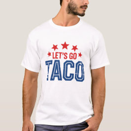 Camiseta Vamos Lá Taco – Paródia Divertida do Trump Estilo