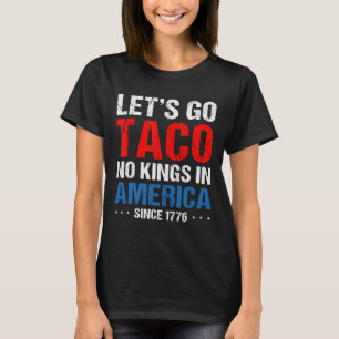 Camiseta Vamos Lá Taco Sem Reis Na América Desde 1776 4º De