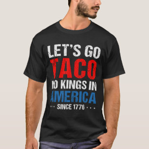 Camiseta Vamos Lá Taco Sem Reis Na América Desde 1776 4º De
