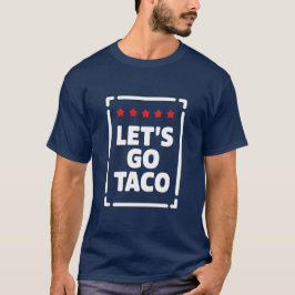 Camiseta Vamos Lá Taco - Trump Sempre Desiste Meme