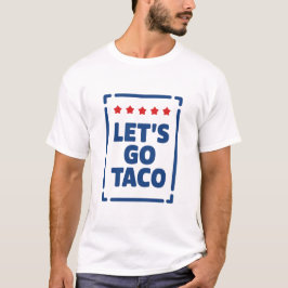 Camiseta Vamos Lá Taco - Trump Sempre Desiste Meme